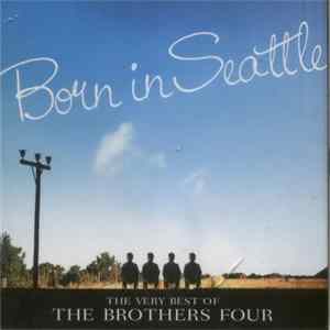 The Brothers Four - Born In Seattle. The Very Best Of The Brothers Four mp3