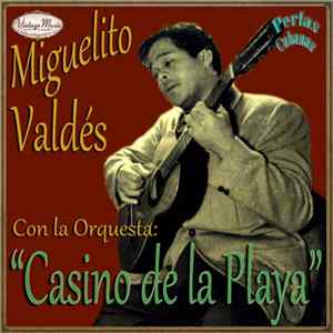 Miguelito Valdés Con La Orquesta "Casino De La Playa" - Miguelito Valdés Con La Orquesta: "Casino De La Playa" mp3