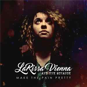 LaRissa Vienna and the Strange - Make the Pain Pretty mp3