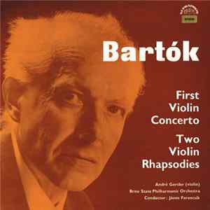 Béla Bartók, Brno State Philharmonic Orchestra, János Ferencsik, André Gertler - First Violin Concerto / Two Violin Rhapsodies mp3