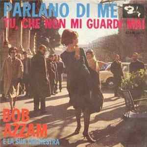 Bob Azzam E La Sua Orchestra - Parlano Di Me mp3