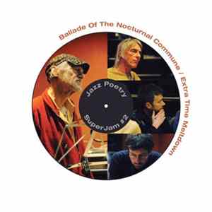 Michael Horovitz Accompanied By Damon Albarn, Graham Coxon And Paul Weller - Ballade Of The Nocturnal Commune / Extra Time Meltdown (Jazz Poetry SuperJam #2) mp3