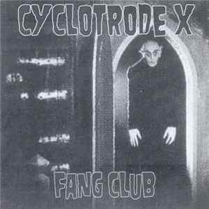Cyclotrode X - Fang Club mp3