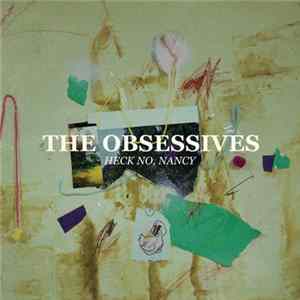 The Obsessives - Heck No, Nancy mp3
