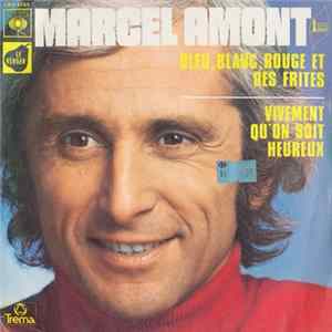 Marcel Amont - Bleu, Blanc, Rouge Et Des Frites / Vivement Qu'on Soit Heureux mp3