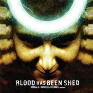 Blood Has Been Shed - Spirals/Novella Of Uriel Reissued mp3