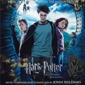 John Williams - Harry Potter And The Prisoner Of Azkaban (Music From And Inspired By The Motion Picture) mp3