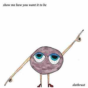 Slothrust - Show Me How You Want It To Be mp3
