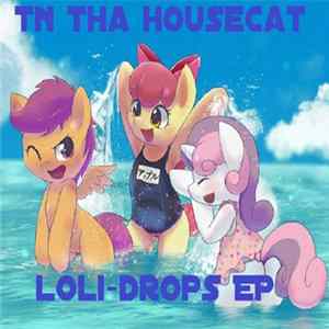 Tn Tha Housecat - Loli Drops EP mp3