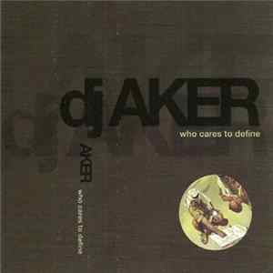 DJ Aker - Who Cares To Define mp3