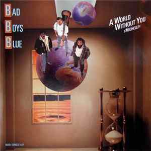 Bad Boys Blue - A World Without You >Michelle mp3