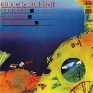 Poulenc ◼ Roussel ◼ Honegger ◼ Boris Krajný, Pražský Komorní Orchestr, Stanislav Macura - Koncerty Pro Klavír mp3