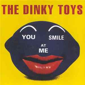 The Dinky Toys - You Smile At Me mp3
