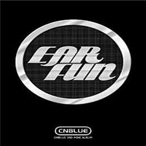 CNBLUE - Ear Fun - CNBLUE 3rd Mini Album mp3