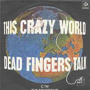 Dead Fingers Talk - This Crazy World / The Boyfriend mp3