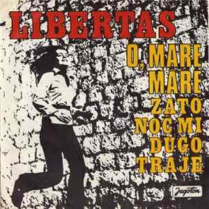 Libertas - O, Mare Mare / Zato Noć Mi Dugo Traje mp3