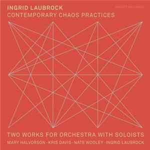 Ingrid Laubrock - Contemporary Chaos Practices / Two Works For Orchestra With Soloists mp3