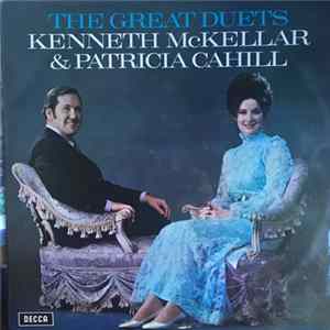 Kenneth McKellar, Patricia Cahill - The Great Duets Kenneth McKellar & Patricia Cahill mp3