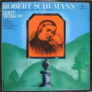 Robert Schumann, Jerzy Semkow ,Conductor Warsaw National Philharmonic Orchestra - Symphony No. 1 In B Flat Major, Op. 38 - "Spring" mp3