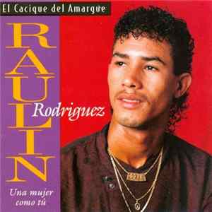 Raulin Rodriguez - El Cacique Del Amague (Una Mujer Como Tú) mp3