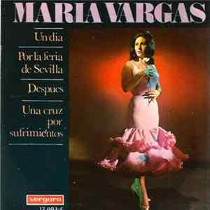 Maria Vargas - Un Dia / Por La Feria De Sevilla / Despues / Una Cruz Por Sufrimientos mp3