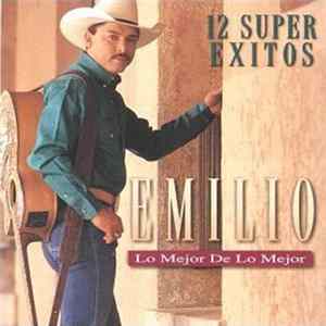 Emilio - Lo Mejor De Lo Mejor - 12 Super Exitos mp3