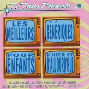 Various - Les Meilleurs Génériques Pour Enfants D'hier Et D'aujourd'hui mp3