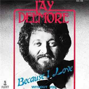 Jay Delmore - Because I Love mp3
