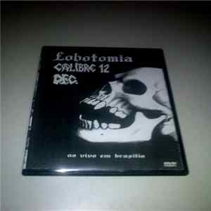 D.F.C. / Calibre 12 / Lobotomia - Ao Vivo Em Brasilia mp3