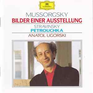 Mussorgsky, Stravinsky, Anatol Ugorski - Mussorgsky: Bilder Einer Ausstellung / Stravinsky: Petrouchka - Anatol Ugorski mp3