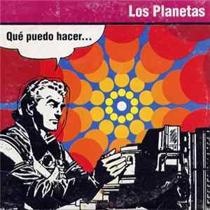 Los Planetas - Qué Puedo Hacer mp3