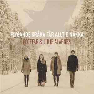 Fotefar & Julie Alapnes - Flygande Kråka Får Alltid Nåkka mp3