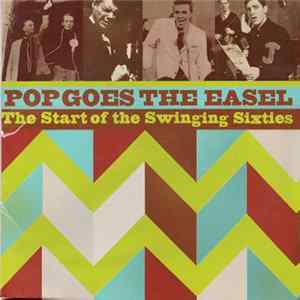 Various - Pop Goes The Easel The Start Of The Swinging Sixties mp3