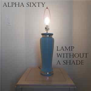 Alpha Sixty - Lamp Without A Shade mp3