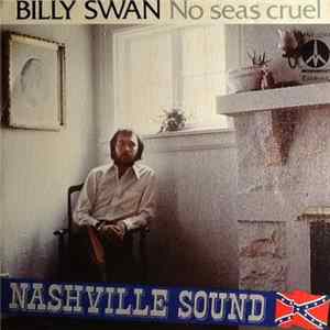 Billy Swan - No Seas Cruel mp3
