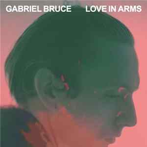 Gabriel Bruce - Love In Arms mp3