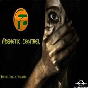 Frenetik Control - Do Not Talk In The Dark mp3