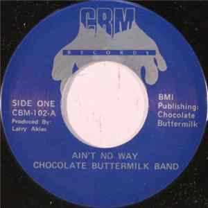Chocolate Buttermilk Band - Ain't No Way / Can't Let Go mp3