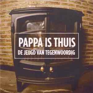 De Jeugd Van Tegenwoordig - Pappa Is Thuis mp3