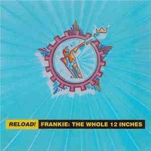 Frankie Goes To Hollywood - Reload! Frankie: The Whole 12 Inches mp3