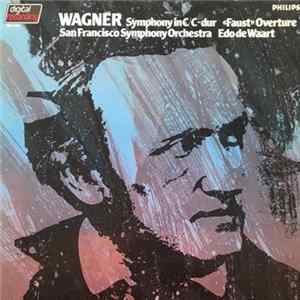 Wagner - San Francisco Symphony Orchestra, Edo de Waart - Symphony In C / «Faust» Overture mp3