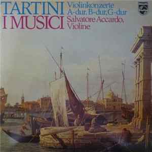 Tartini, Salvatore Accardo, I Musici - Violinkonzerte A-dur, B-dur, G-dur mp3