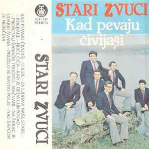 Stari Zvuci - Kad Pevaju Čivijaši mp3