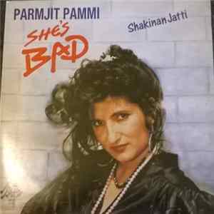 Parmjit Pammi - She's Bad - Shakinan Jatti mp3
