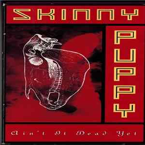 Skinny Puppy - Ain't It Dead Yet mp3