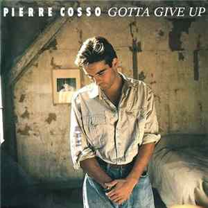 Pierre Cosso - Gotta Give Up mp3