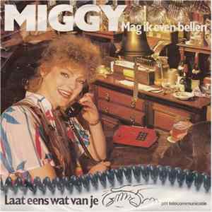 Miggy - Mag Ik Even Bellen / Ik Word Niet Goed mp3