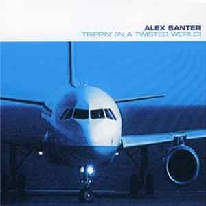Alex Santer - Trippin' (In A Twisted World) mp3