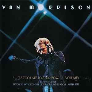 Van Morrison - ...It's Too Late To Stop Now... Volume I (Live) mp3