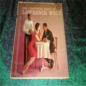 Lawrence Welk - The Champagne Magic Of Lawrence Welk mp3